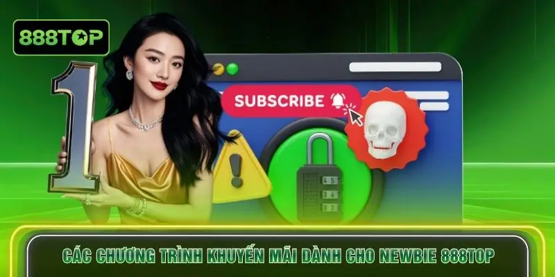 Các chương trình khuyến mãi dành cho newbie 888TOP
