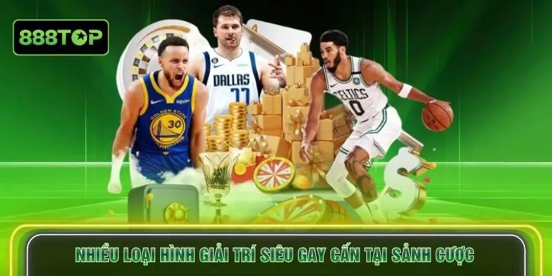 Nhiều loại hình giải trí siêu gay cấn tại sảnh cược 