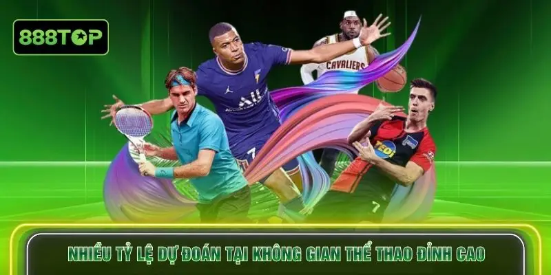 Nhiều tỷ lệ dự đoán tại không gian thể thao đỉnh cao