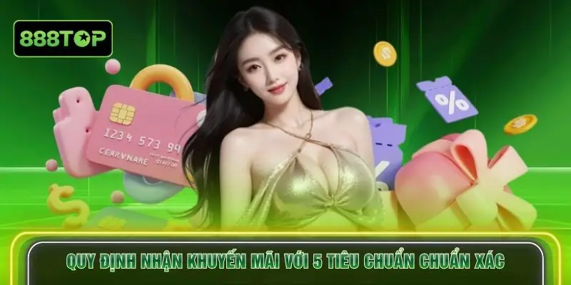 Quy định nhận khuyến mãi với 5 tiêu chuẩn chuẩn xác